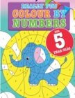 Really Fun Colour By Numbers For 5 Year Olds : A fun & educational counting numbers activity book for five year old children - Book