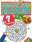 Really Fun Mazes For 7 Year Olds : Fun, brain tickling maze puzzles for 7 year old children - Book