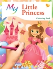 My Little Princess Colouring Book : Cute Creative Children's Colouring - Book