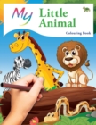 My Little Animal Colouring Book : Cute Creative Children's Colouring - Book