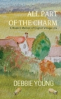 All Part of the Charm : A Modern Memoir of English Village Life Collected Essays Volume 1 - Book