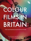 Colour Films in Britain : The Eastmancolor Revolution - Book