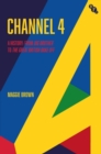 Channel 4 : A History: from Big Brother to The Great British Bake Off - Book