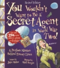 You Wouldn't Want To Be A Secret Agent During World War Two - Book