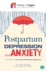 Postpartum Depression and Anxiety : The Definitive Survival and Recovery Approach - Book