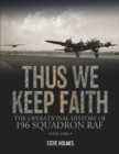 Thus We Keep Faith : The Operational History of 196 Squadron RAF 1942-1946 - Book
