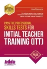 Pass the Professional Skills Tests for Initial Teacher Training: Training & 100s of Mock Questions - Book