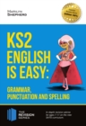 KS2 : English is Easy - Grammar, Punctuation and Spelling. In-depth revision advice for ages 7-11 on the new SATs curriculum. Achieve 100% (Revision Series) - eBook