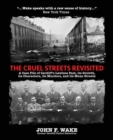 The Cruel Streets Revisited : A Case File of Cardiff's Lawless Past, its Growth, its Characters, its Murders, and its Mean Streets - Book