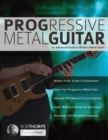 Progressive Metal Guitar : An Advanced Guide to Modern Metal Guitar - Book