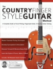 The Country Fingerstyle Guitar Method : Complete Guide to Travis Picking, Fingerstyle Guitar, & Country Guitar Soloing (Learn Country Guitar) - Book