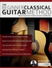The beginner classical guitar method : Master classical guitar technique, repertoire and musicality - Book