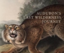 Audubon's Last Wilderness Journey : The Viviparous Quadrupeds of North America - Book