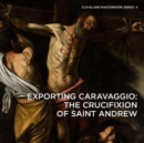 Exporting Caravaggio : The Crucifixion of Saint Andrew - Book