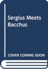 Sergius Seeks Bacchus - Book