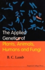 Applied Genetics Of Plants, Animals, Humans And Fungi, The - eBook