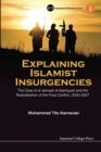 Explaining Islamist Insurgencies: The Case Of Al-jamaah Al-islamiyyah And The Radicalisation Of The Poso Conflict, 2000-2007 - Book