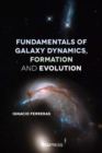 Fundamentals of Galaxy Dynamics, Formation and Evolution - Book