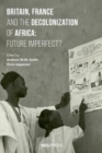 Britain, France and the Decolonization of Africa : Future Imperfect? - Book