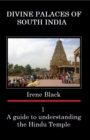 Divine Palaces of South India : A guide to understanding the Hindu Temple A guide to understanding the Hindu Temple 1 - Book