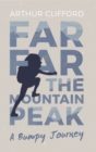 Far, Far the Mountain Peak : A Bumpy Journey - Book