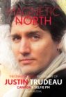 Magnetic North: Justin Trudeau - Book