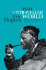 That Untravelled World : The autobiography of a pioneering mountaineer and explorer - Book