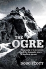 The Ogre : Biography of a mountain and the dramatic story of the first ascent - Book