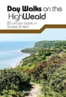 Day Walks on the High Weald : 20 circular routes in Sussex & Kent - Book