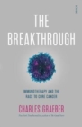 The Breakthrough : immunotherapy and the race to cure cancer - Book