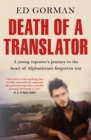 Death of a Translator : A young reporter's journey to the heart of Afghanistan's forgotten war - Book