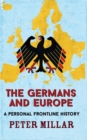 The Germans and Europe : A Personal Frontline History - eBook