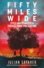 Fifty Miles Wide : Cycling Through Israel and Palestine - eBook
