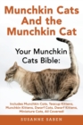 Munchkin Cats & the Munchkin Cat : Your Munchkin Cat Bible: Includes Munchkin Cats, Teacup Kittens, Munchkin Kittens, Dwarf Cats, Dwarf Kittens, Miniature Cats, All Covered! - Book
