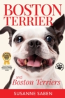 Boston Terrier and Boston Terriers : Boston Terrier Total Guide Boston Terrier, Boston Terrier Puppies, Boston Terriers, Boston Terrier Dogs, Boston Terrier Training, Breeders, Health & More! - Book