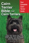 Cairn Terrier Bible and Cairn Terriers : Your Complete Cairn Terrier Guide Covers Cairn Terriers, Cairn Terrier Puppies, Cairn Terrier Training, Cairn Terrier Nutrition, Cairn Terrier Health, History, - Book