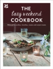The Lazy Weekend Cookbook : Relaxed brunches, lunches, roasts and sweet treats - eBook