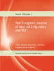 The European Journal of Applied Linguistics and TEFL Volume 12 Number 1 : TESOL Teacher Motivation, Identity, Engagement and Agency - Book