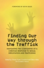 Finding Our Way Through the Traffick : Navigating the Complexities of a Christian Response to Sexual Exploitation and Trafficking - eBook