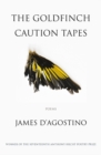 The Goldfinch Caution Tapes : poems - Book