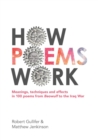How Poems Work: Meanings, techniques and effects in 100 poems from Beowulf to the Iraq War - Book