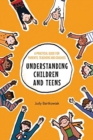 Understanding Children and Teens : A Practical Guide for Parents, Teachers and Coaches - Book