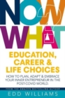 Now What? : Education, Career and Life choices: How to plan, adapt and embrace your inner entrepreneur in the post-covid world. - Book