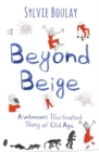 Beyond Beige : A Woman's Illustrated Story of Old Age - Book