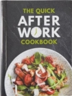 The Quick After-Work Cookbook : From the publishers of the Dairy Diary, 80 speedy recipes with big satisfying flavours that just hit the spot! - Book