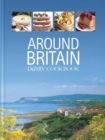 Around Britain : Dairy Cookbook:A collection of fascinating and delicious recipes from every corner of Britain - Book