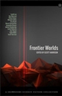 Frontier Worlds : Twelve stunning tales chronicling the future history of the human race - Book