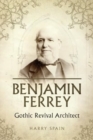 Benjamin Ferrey : Gothic Revival Architect - Book