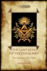 The Lost Keys of Freemasonry, and the Initiates of the Flame - Book