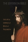 The Jefferson Bible : The Life and Morals of Jesus of Nazareth (Aziloth Books) - Book
